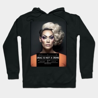 DRAG IS NOT A CRIME - LGBTQ+ Pride - Glamour is Resistance Hoodie